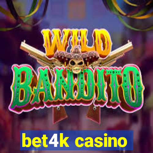 bet4k casino